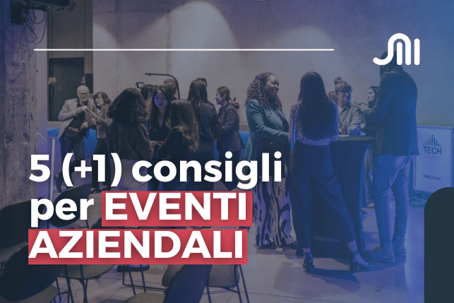 5 e 1 consigli per eventi aziendali coinvolgenti